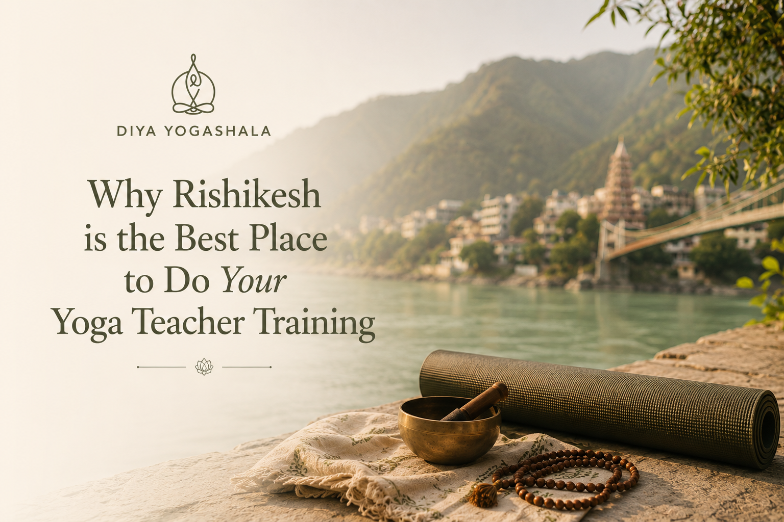 Why Rishikesh is the Best Place to Do Your Yoga Teacher Training?